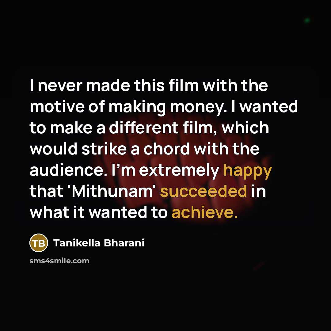 “I never made this film with the motive of making…” quote by Tanikella Bharani