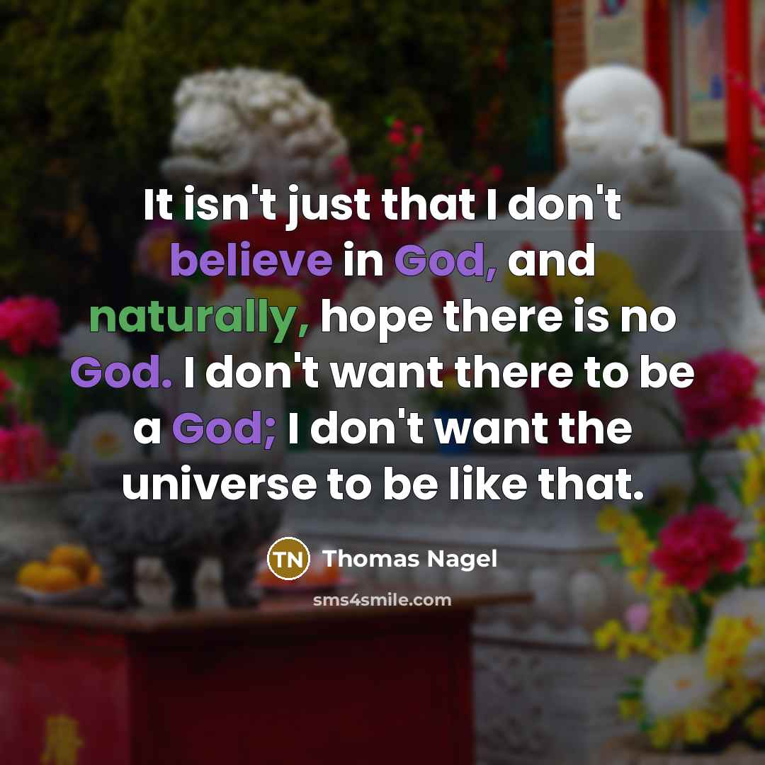 “It isn't just that I don't believe in God, and…” quote by Thomas Nagel