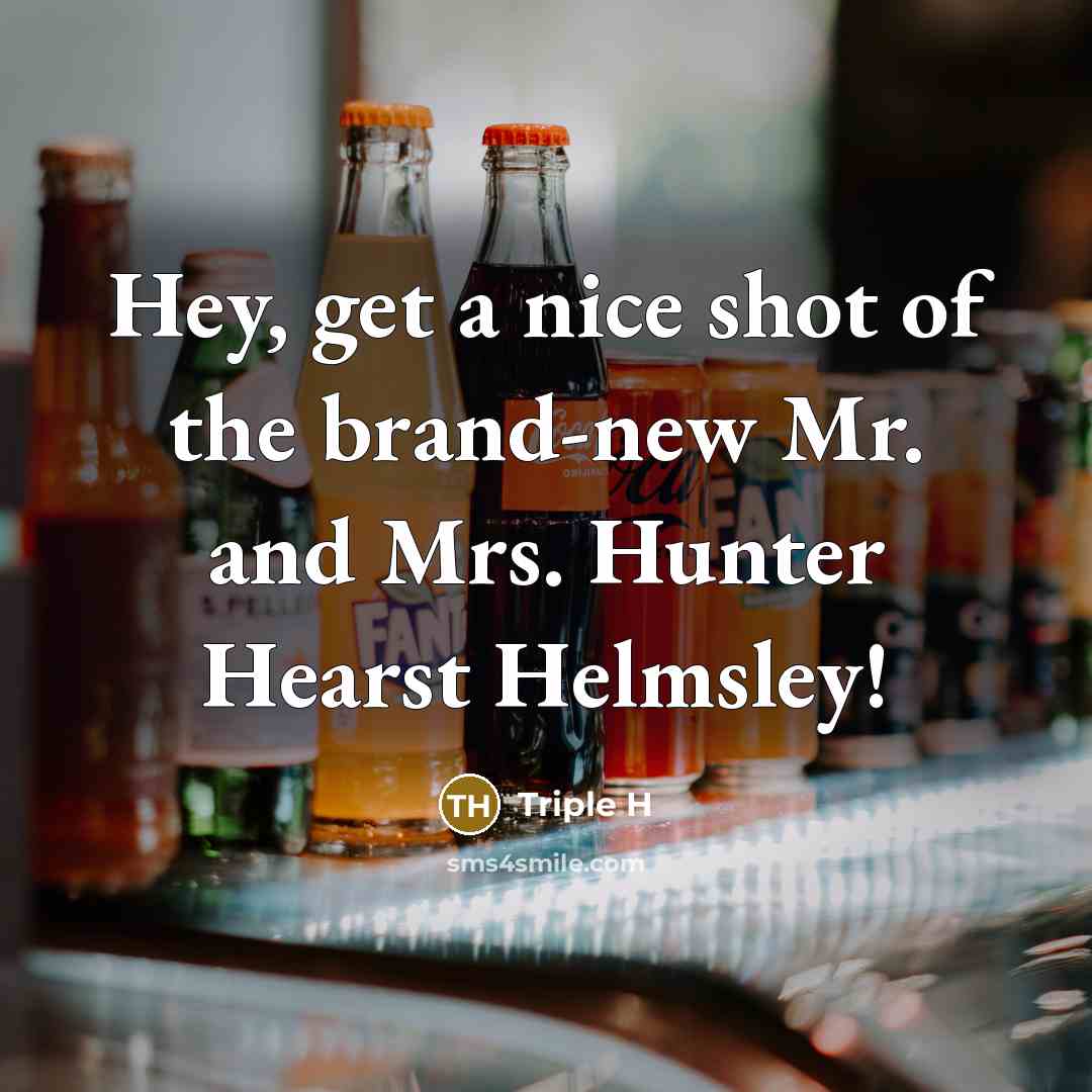 “Hey, get a nice shot of the brand-new Mr. and…” quote by Triple H