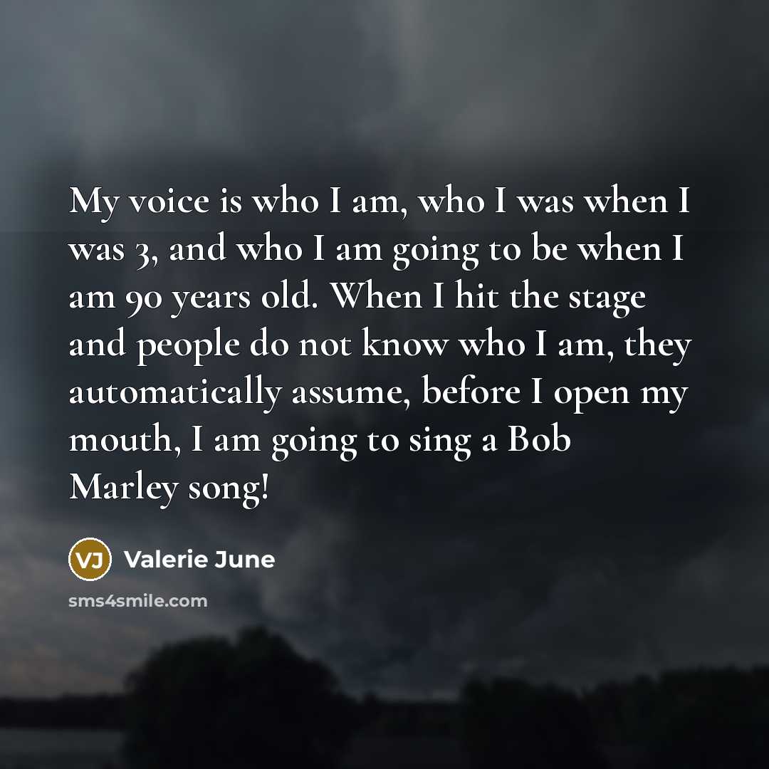 “My voice is who I am, who I was when…” quote by Valerie June