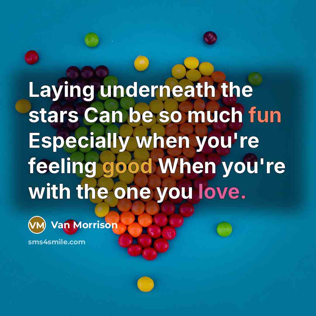 “Laying underneath the stars Can be so much fun Especially…” quote by Van Morrison