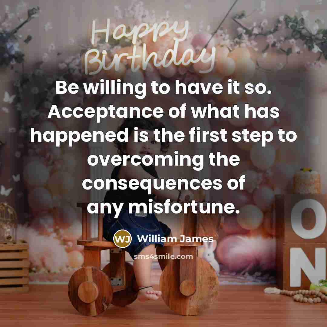 “Be willing to have it so. Acceptance of what has…” quote by William James