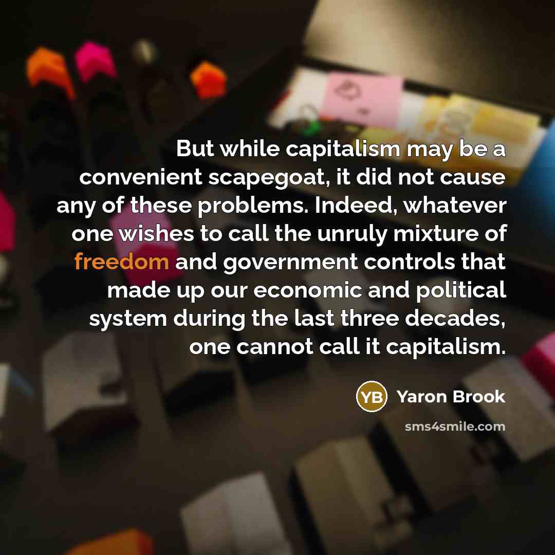 “But while capitalism may be a convenient scapegoat, it did…” quote by Yaron Brook