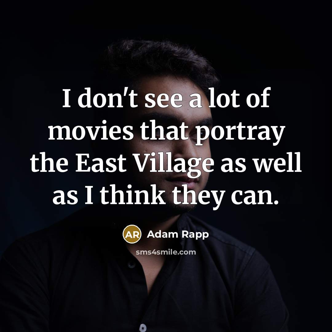 “I don't see a lot of movies that portray the…” quote by Adam Rapp