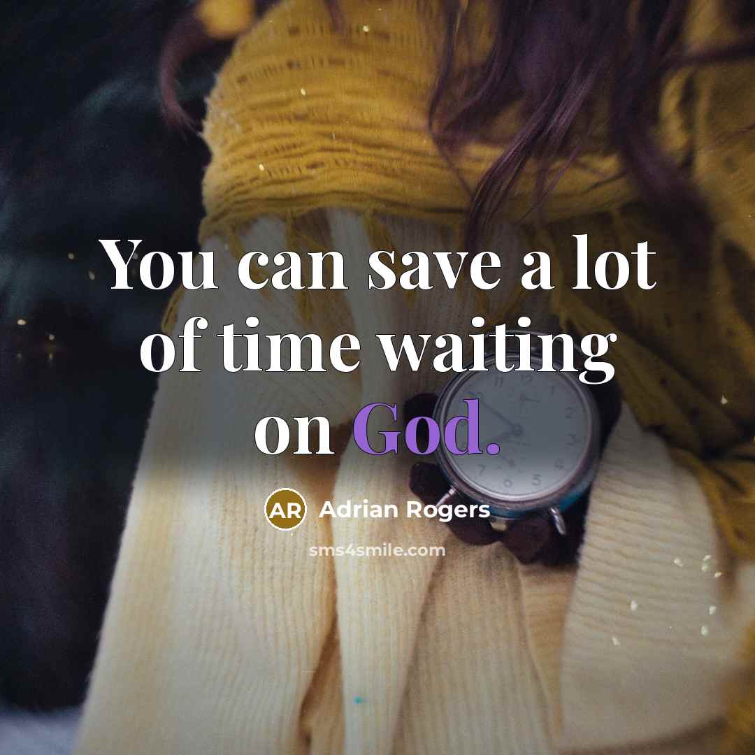 “You can save a lot of time waiting on God.…” quote by Adrian Rogers