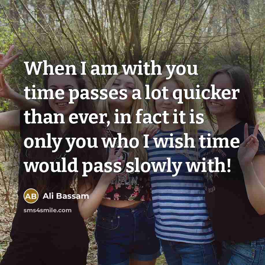 “When I am with you time passes a lot quicker…” quote by Ali Bassam