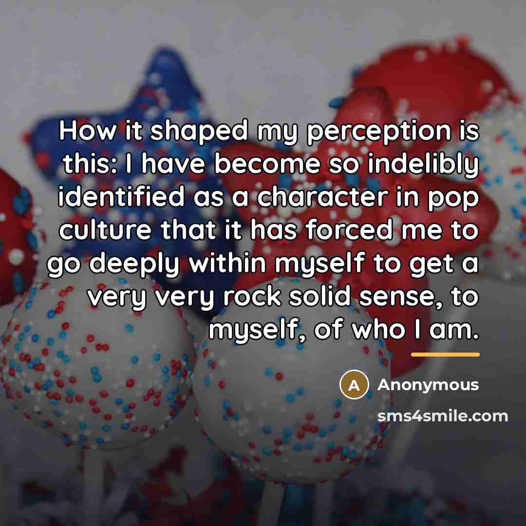 “How it shaped my perception is this: I have become…” quote by Anonymous