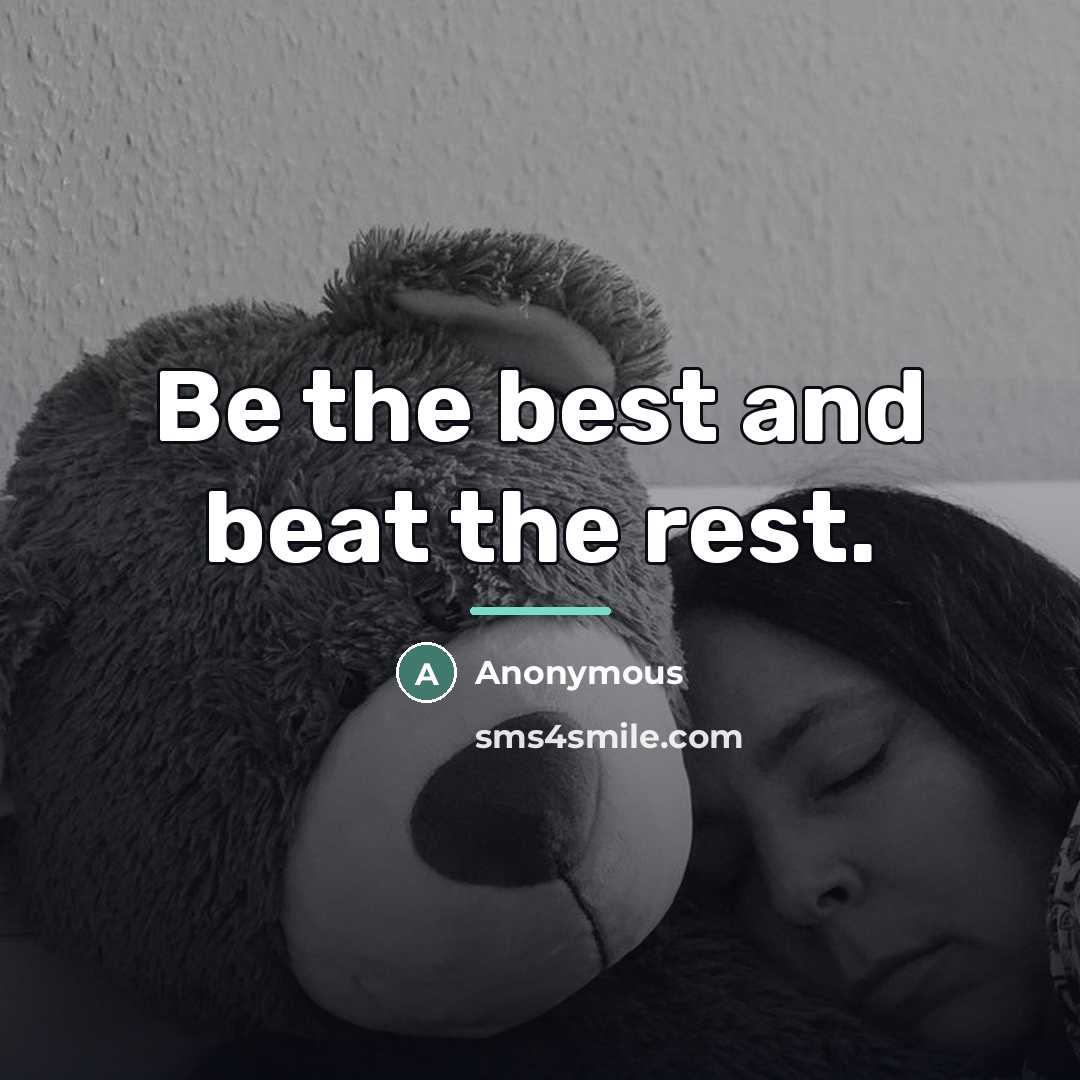 “Be the best and beat the rest.…” quote by Anonymous