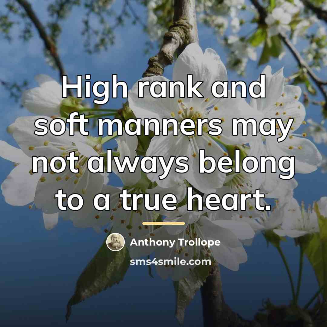 “High rank and soft manners may not always belong to…” quote by Anthony Trollope