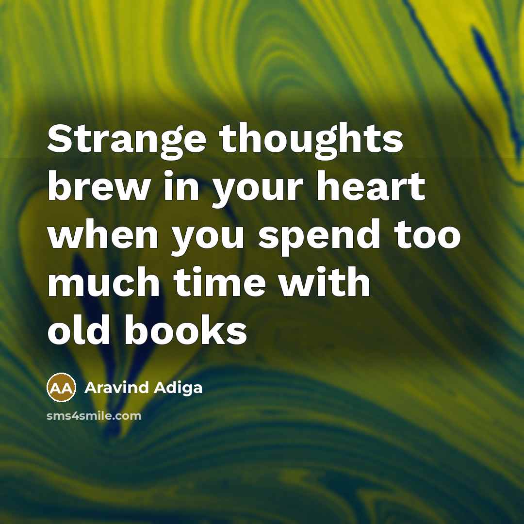 “Strange thoughts brew in your heart when you spend too…” quote by Aravind Adiga