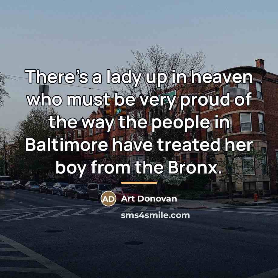 “There's a lady up in heaven who must be very…” quote by Art Donovan