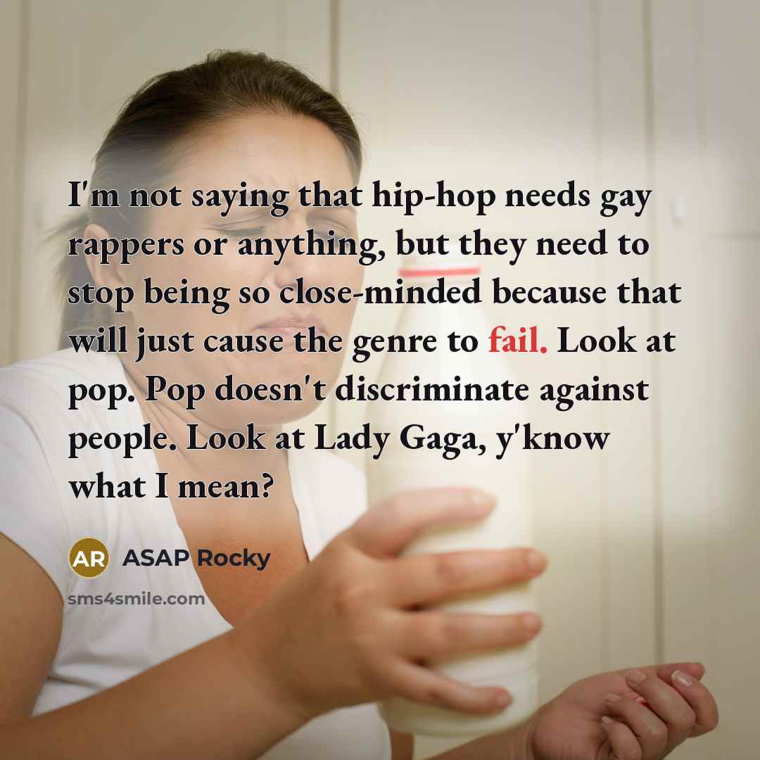 “I'm not saying that hip-hop needs gay rappers or anything,…” quote by ASAP Rocky