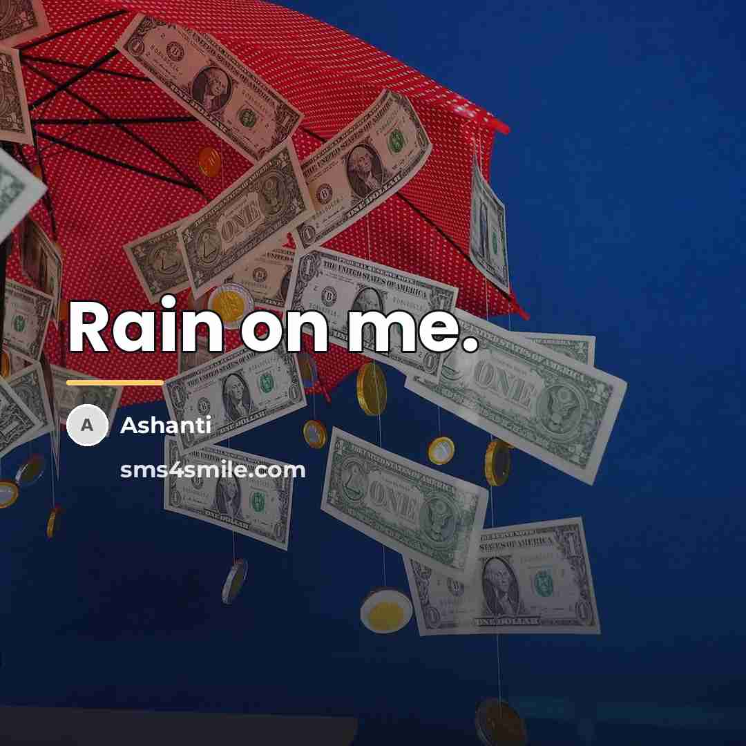 “Rain on me.…” quote by Ashanti