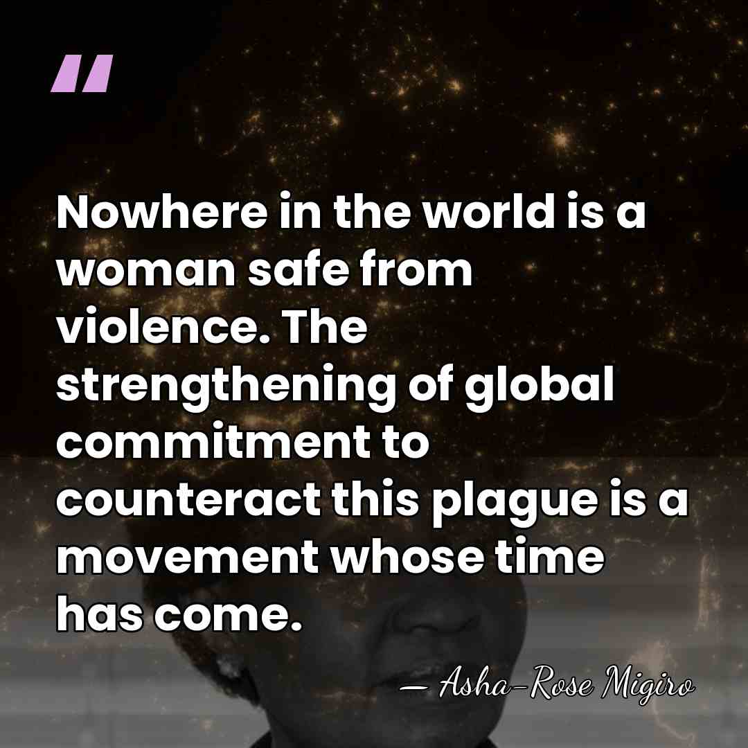 Nowhere in the world is a woman safe from violence. The strengthening&hellip; - Asha-Rose Migiro