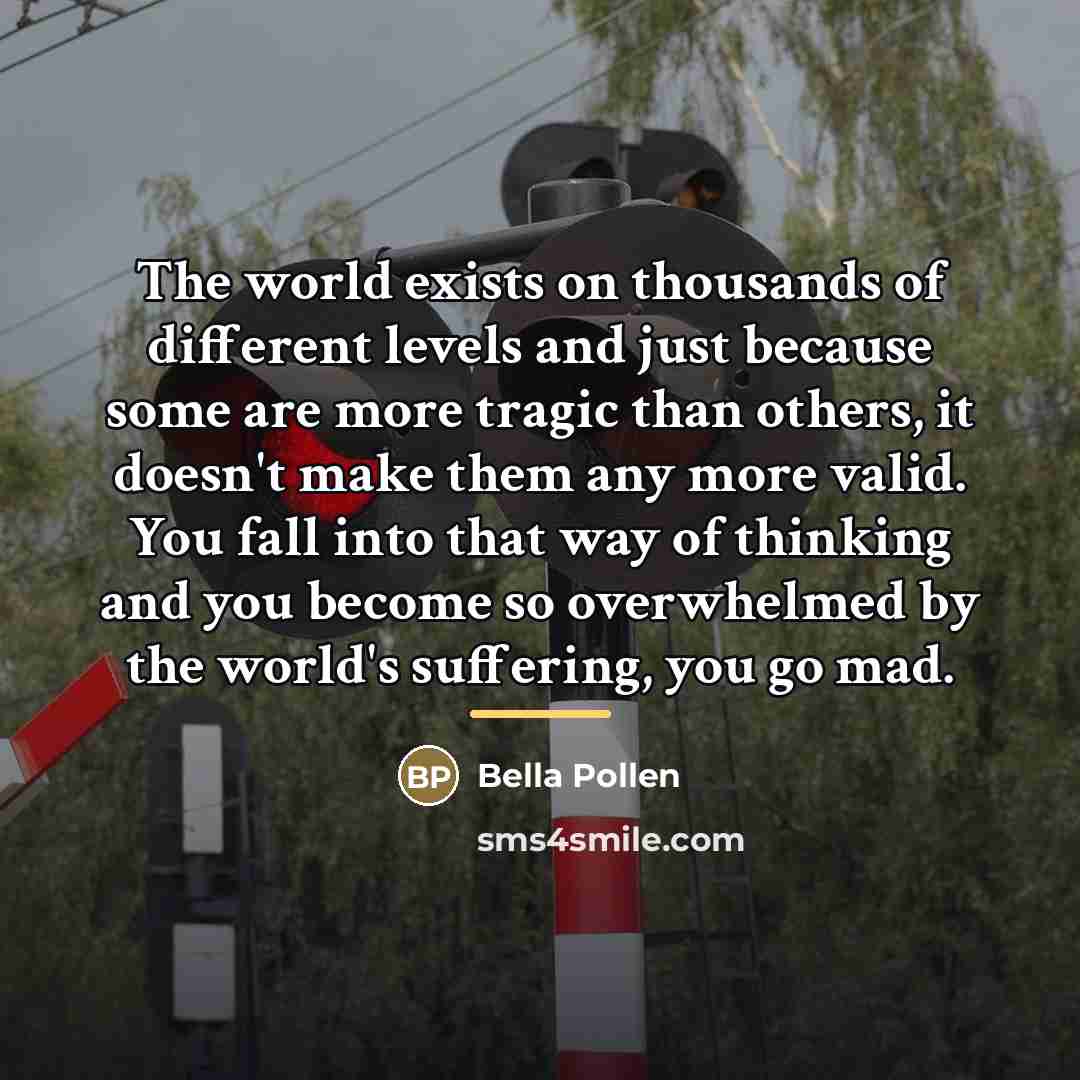 “The world exists on thousands of different levels and just…” quote by Bella Pollen