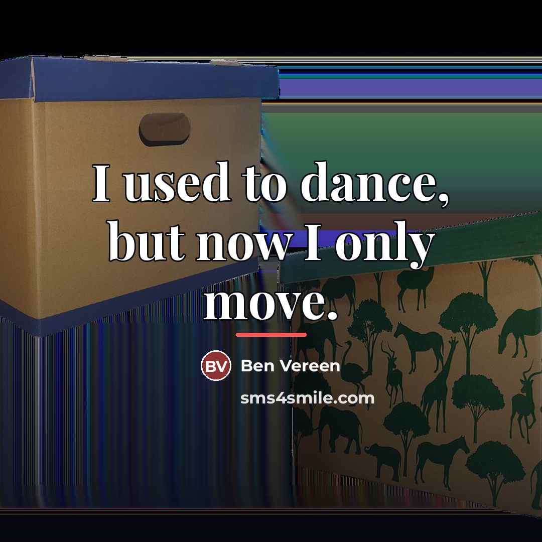 “I used to dance, but now I only move.…” quote by Ben Vereen
