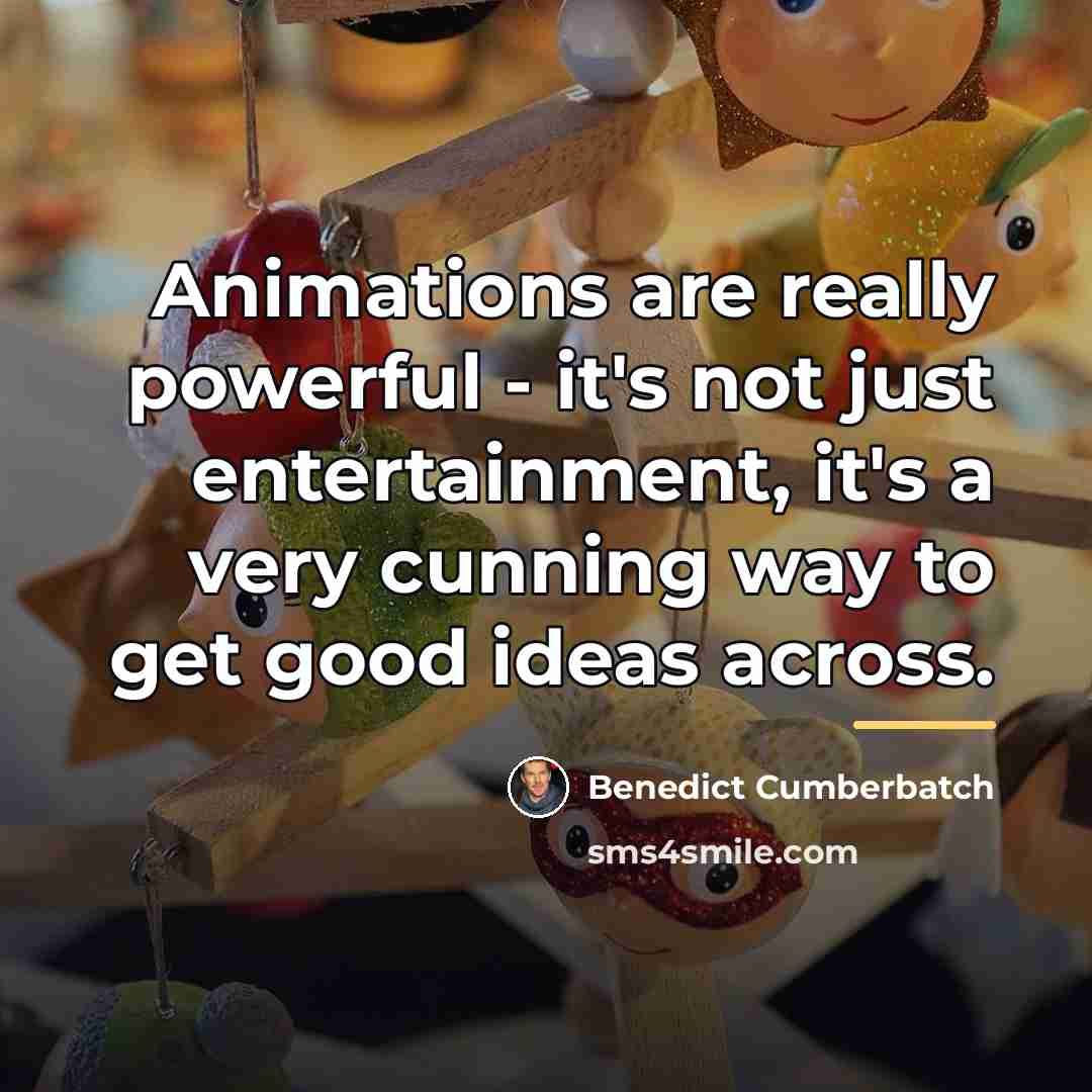 “Animations are really powerful - it's not just entertainment, it's…” quote by Benedict Cumberbatch