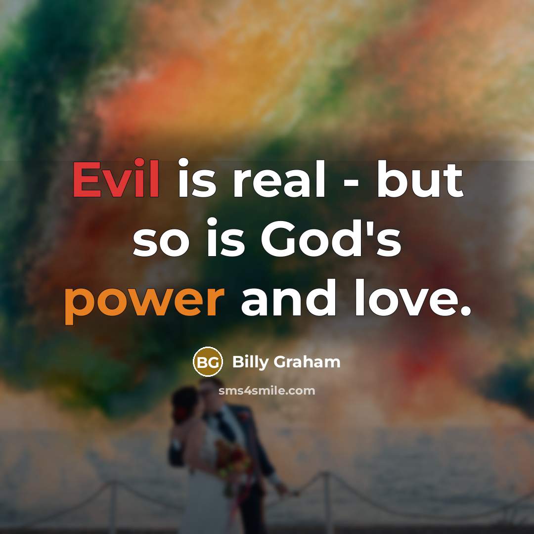 “Evil is real - but so is God's power and…” quote by Billy Graham