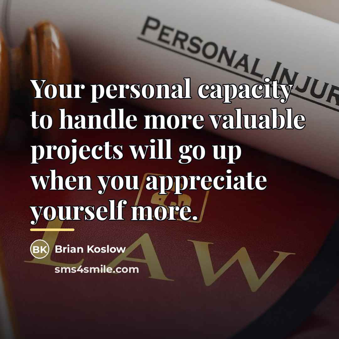 “Your personal capacity to handle more valuable projects will go…” quote by Brian Koslow