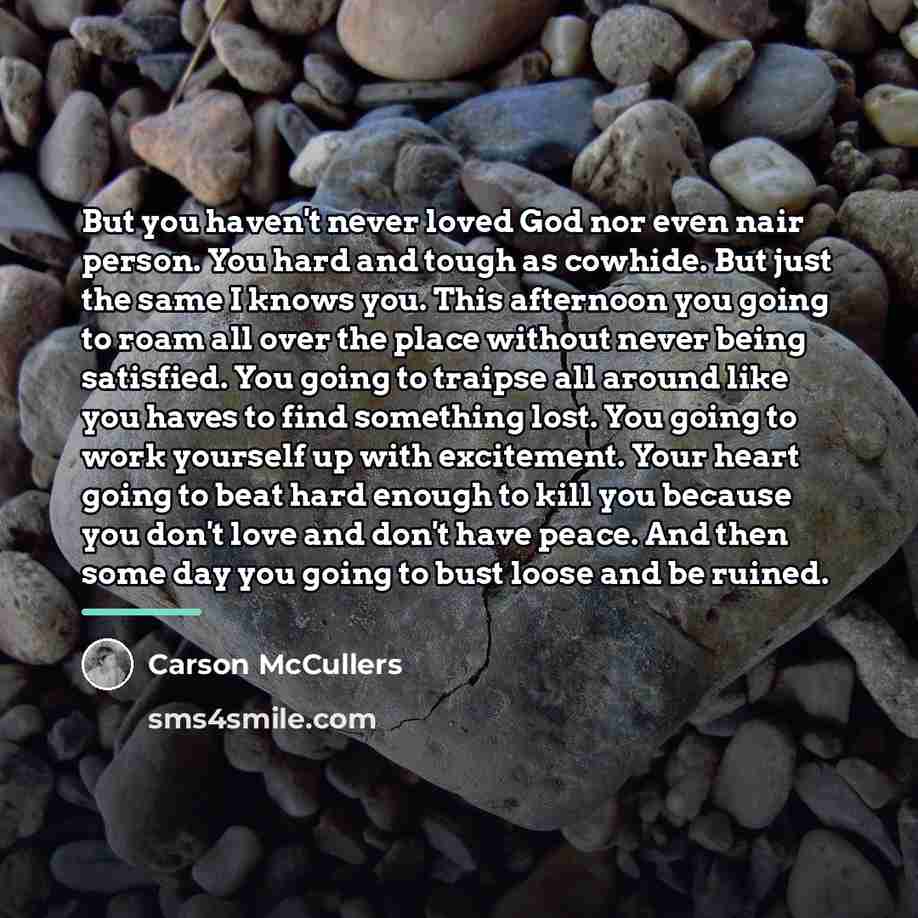 “But you haven't never loved God nor even nair person.…” quote by Carson McCullers