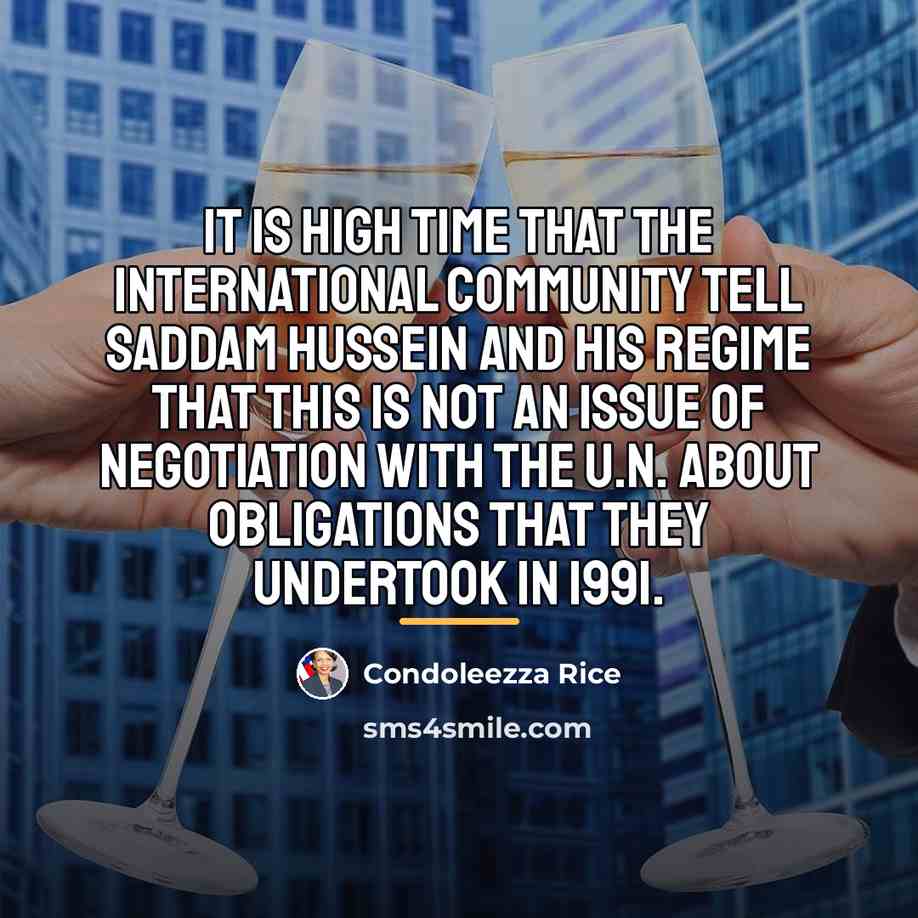 “It is high time that the international community tell Saddam…” quote by Condoleezza Rice