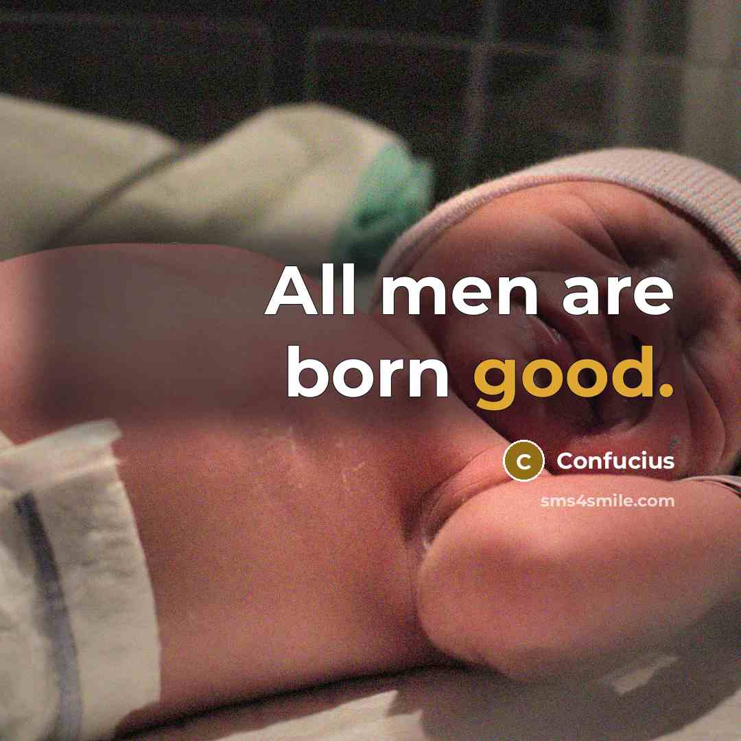 “All men are born good.…” quote by Confucius