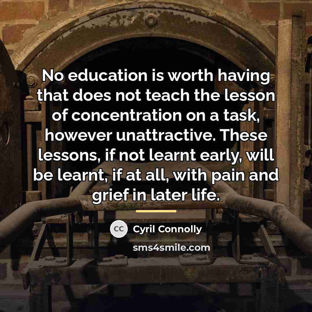 “No education is worth having that does not teach the…” quote by Cyril Connolly