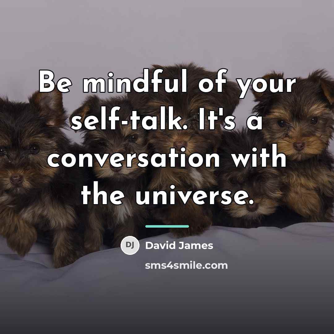 “Be mindful of your self-talk. It's a conversation with the…” quote by David James