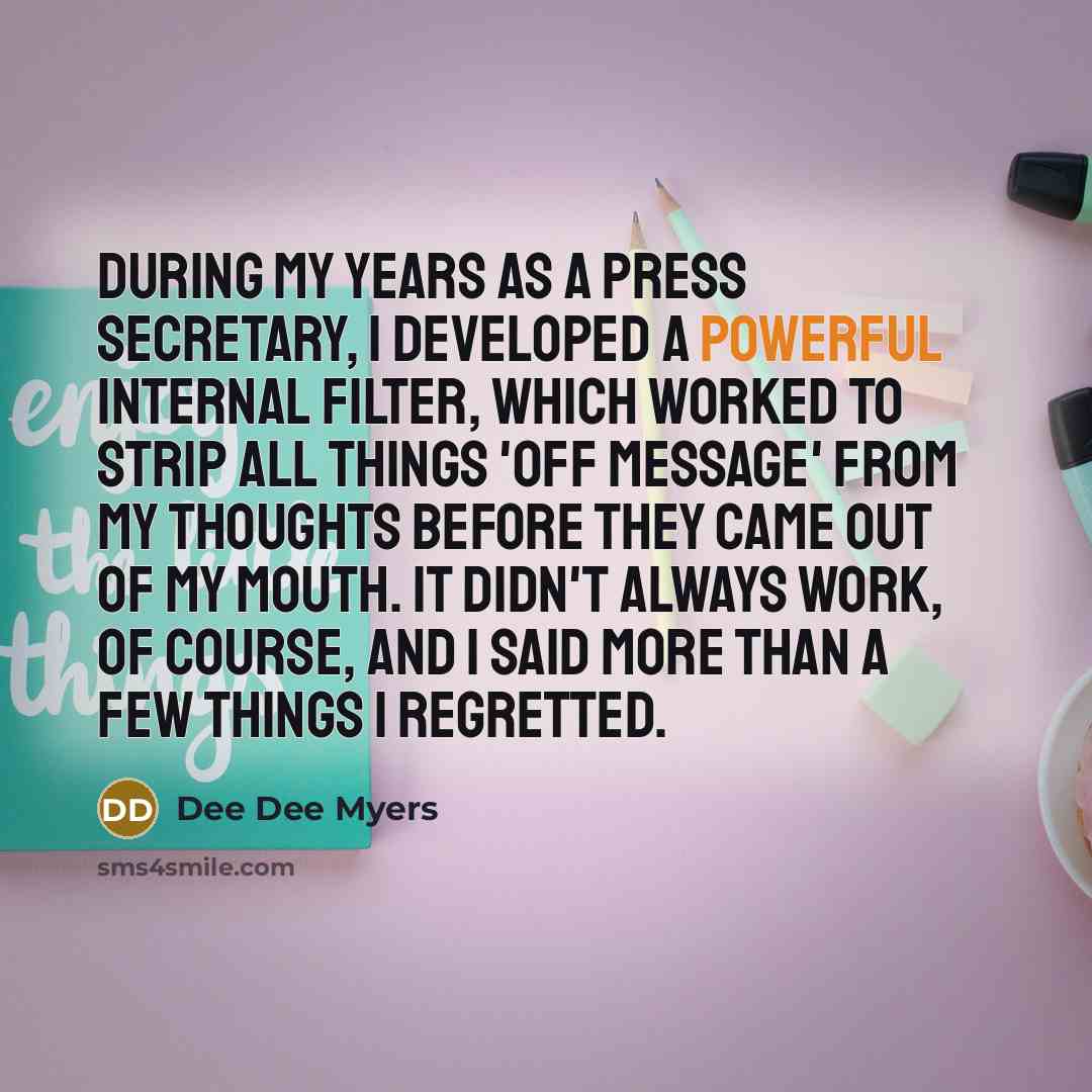 “During my years as a press secretary, I developed a…” quote by Dee Dee Myers