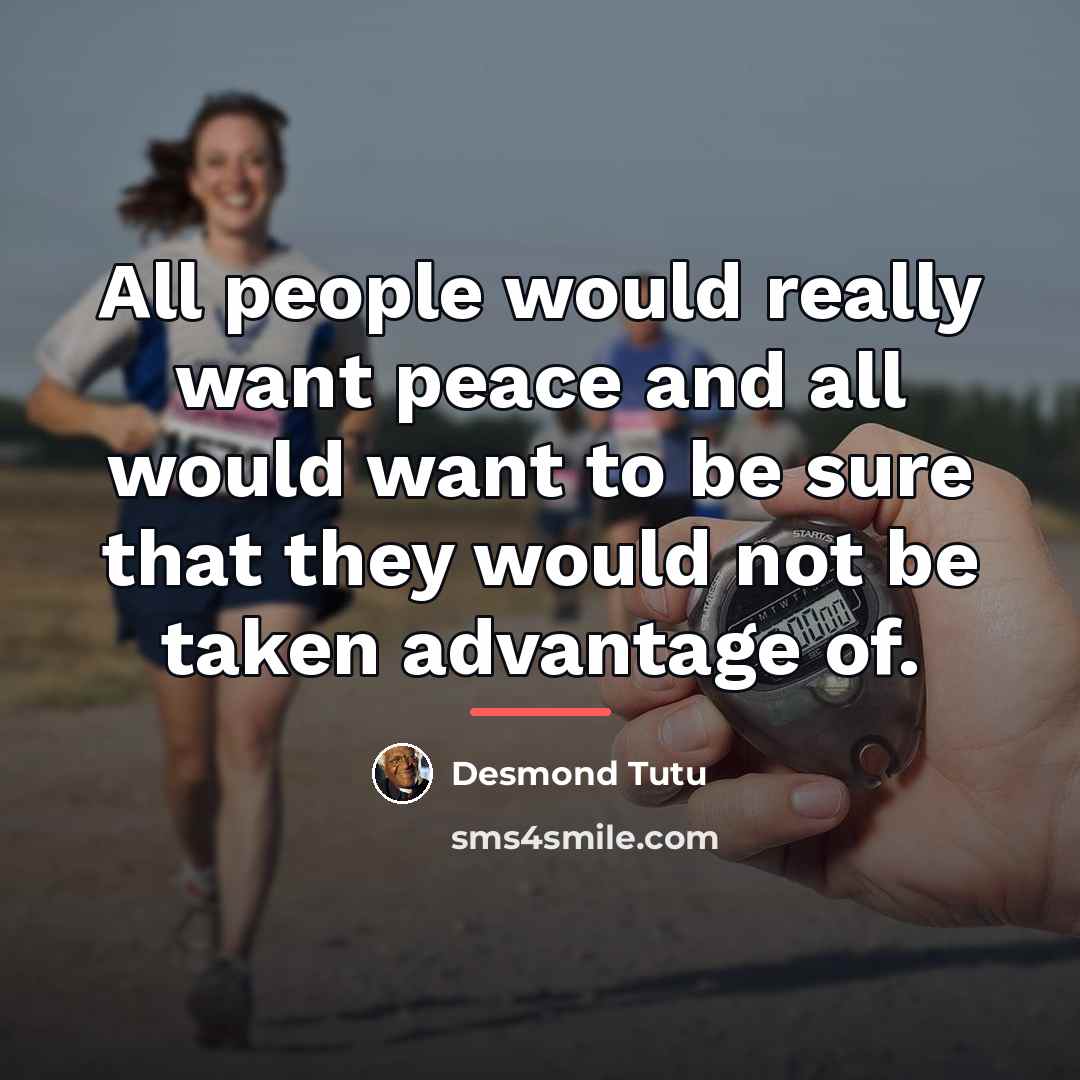 “All people would really want peace and all would want…” quote by Desmond Tutu