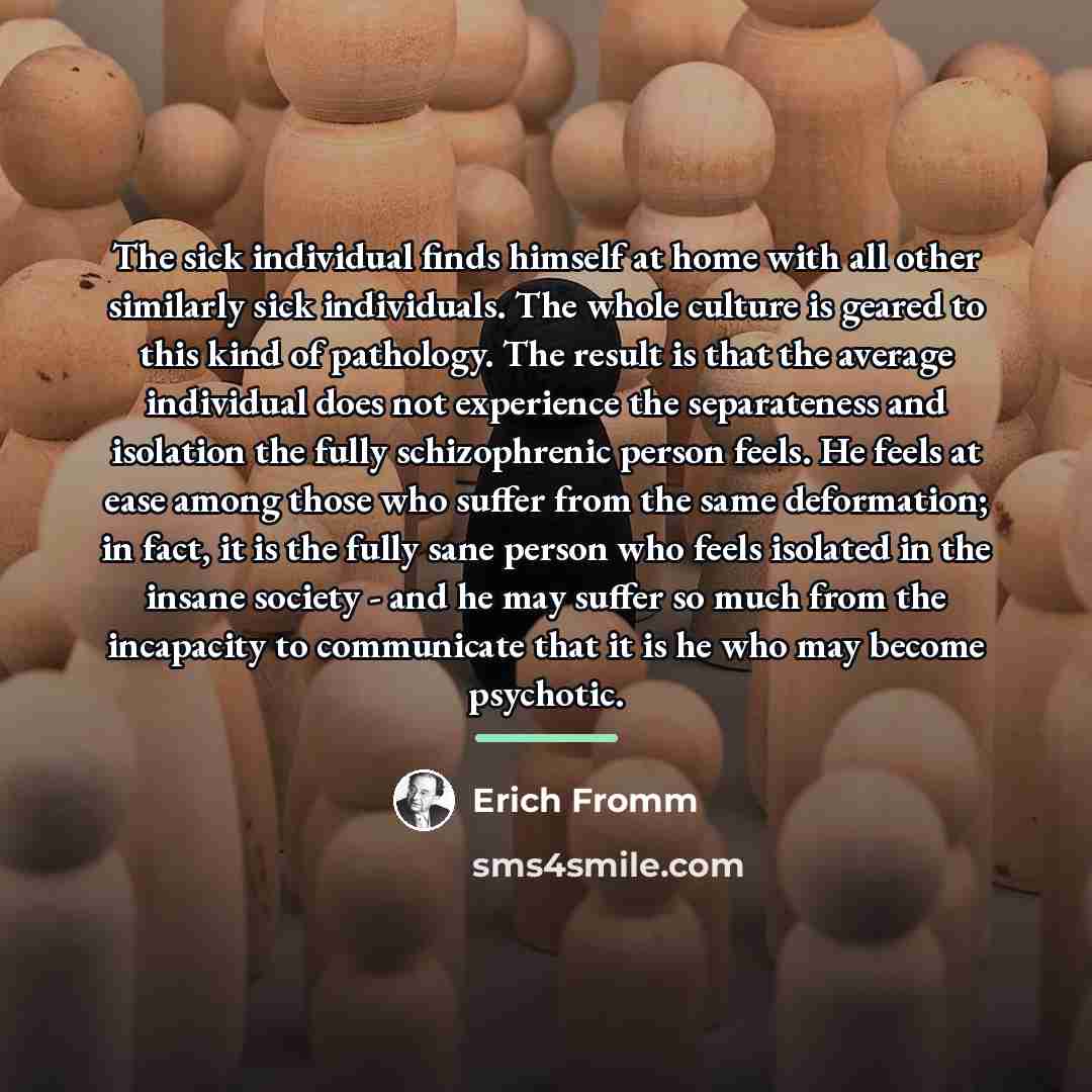 “The sick individual finds himself at home with all other…” quote by Erich Fromm