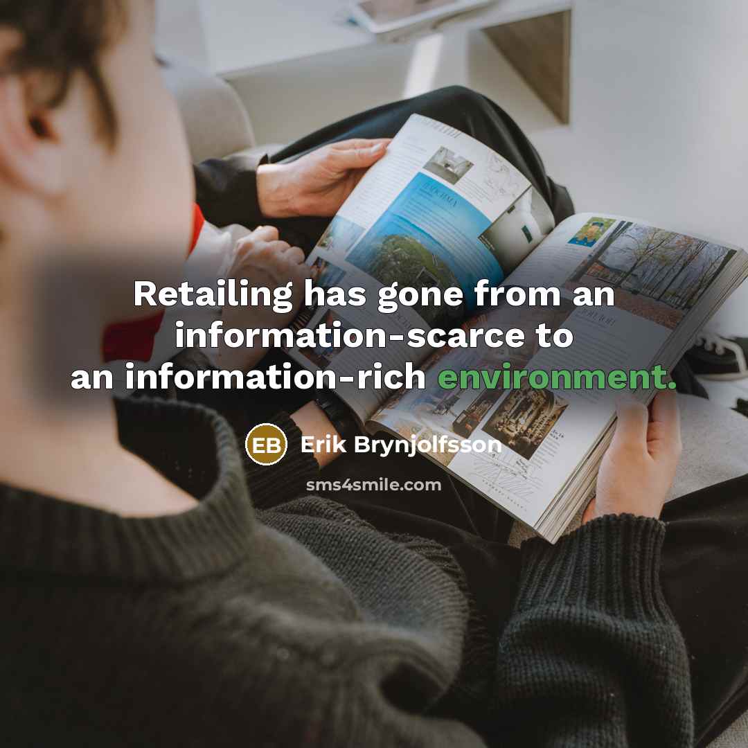 “Retailing has gone from an information-scarce to an information-rich environment.…” quote by Erik Brynjolfsson