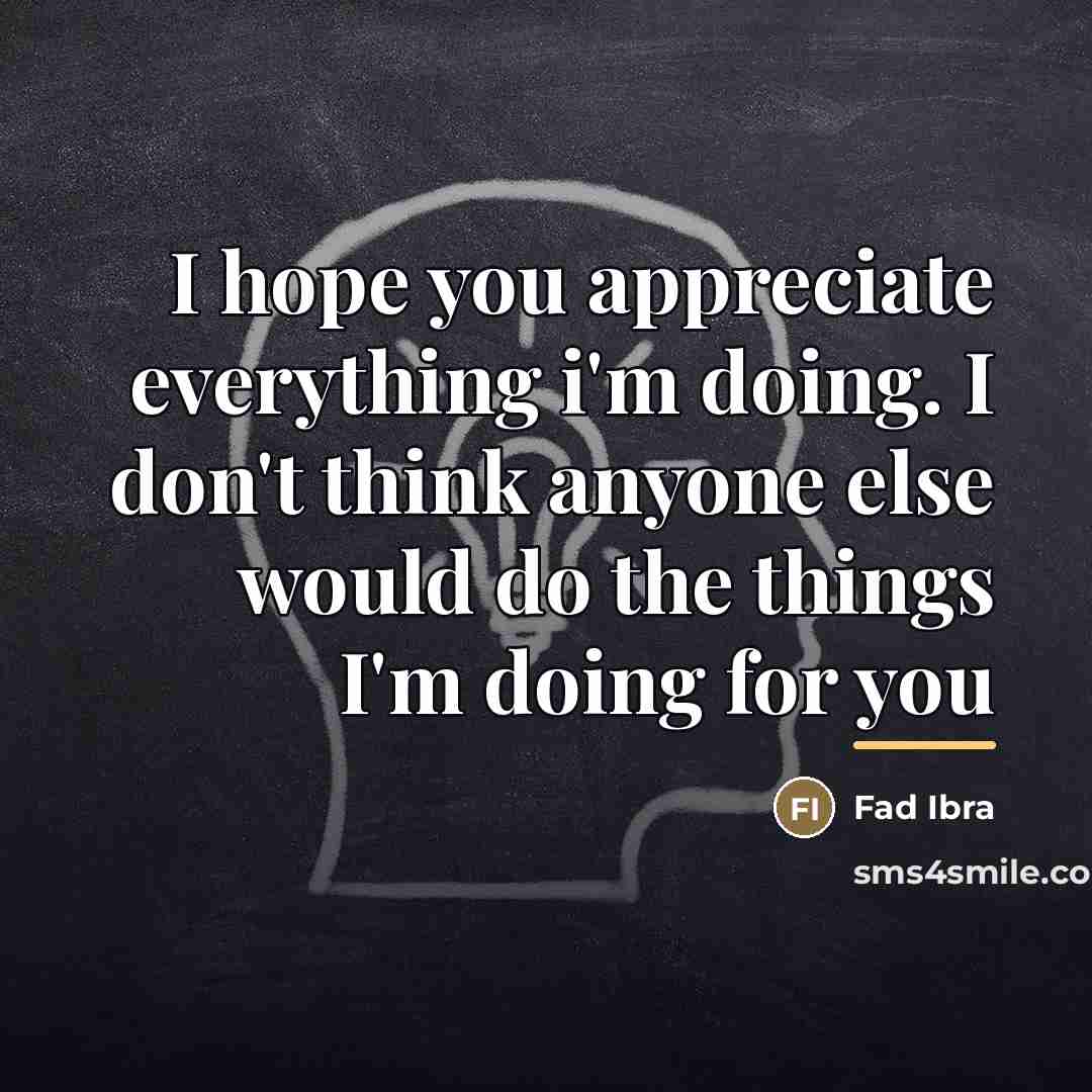 “I hope you appreciate everything i'm doing. I don't think…” quote by Fad Ibra
