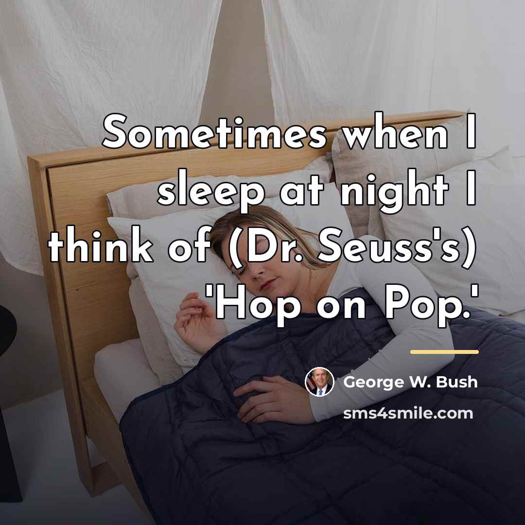 “Sometimes when I sleep at night I think of (Dr.…” quote by George W. Bush
