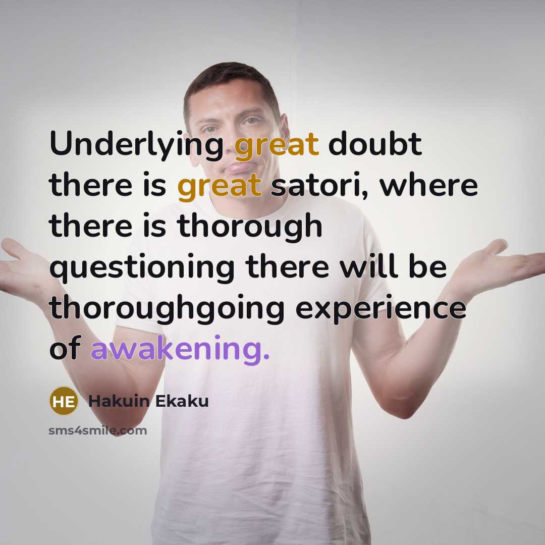 “Underlying great doubt there is great satori, where there is…” quote by Hakuin Ekaku