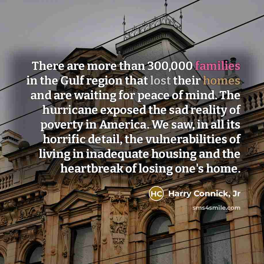 “There are more than 300,000 families in the Gulf region…” quote by Harry Connick, Jr