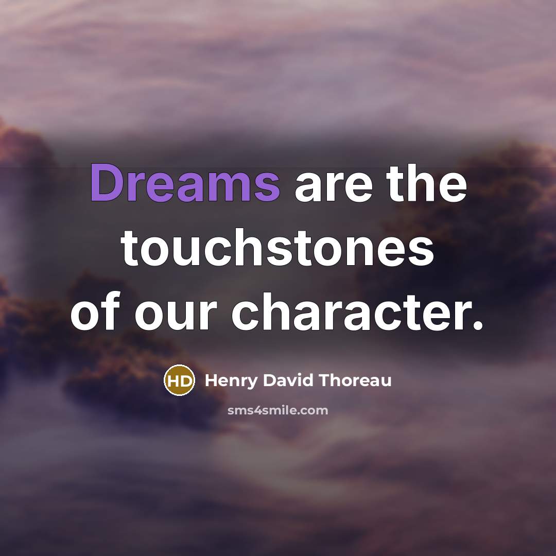“Dreams are the touchstones of our character.…” quote by Henry David Thoreau