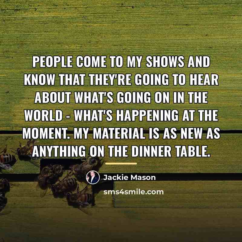 “People come to my shows and know that they're going…” quote by Jackie Mason