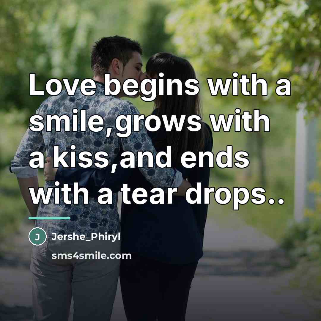 “Love begins with a smile,grows with a kiss,and ends with…” quote by Jershe_Phiryl