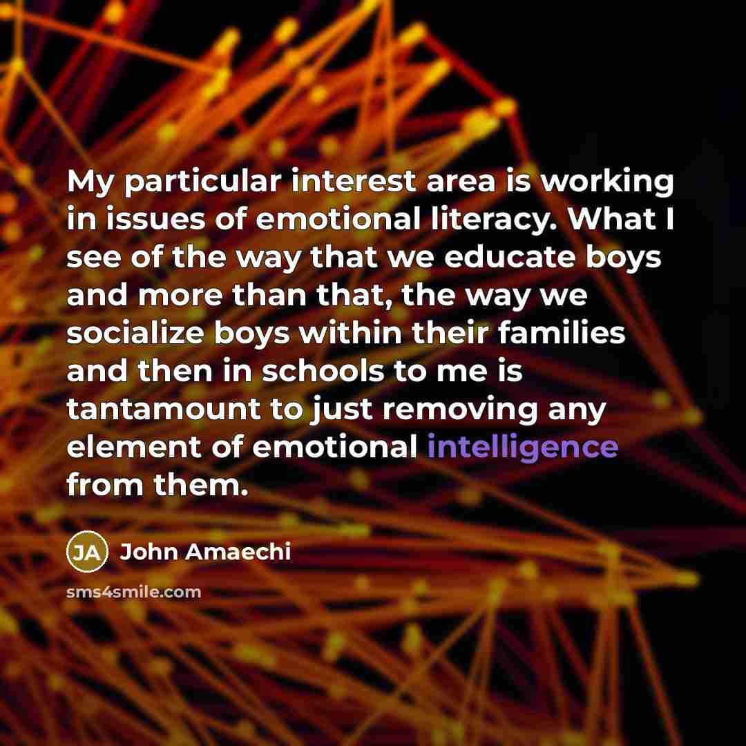 “My particular interest area is working in issues of emotional…” quote by John Amaechi