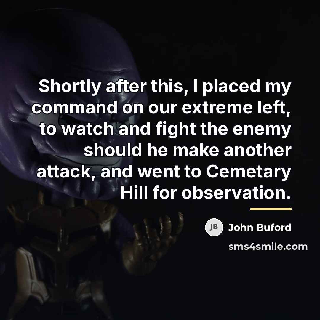 “Shortly after this, I placed my command on our extreme…” quote by John Buford