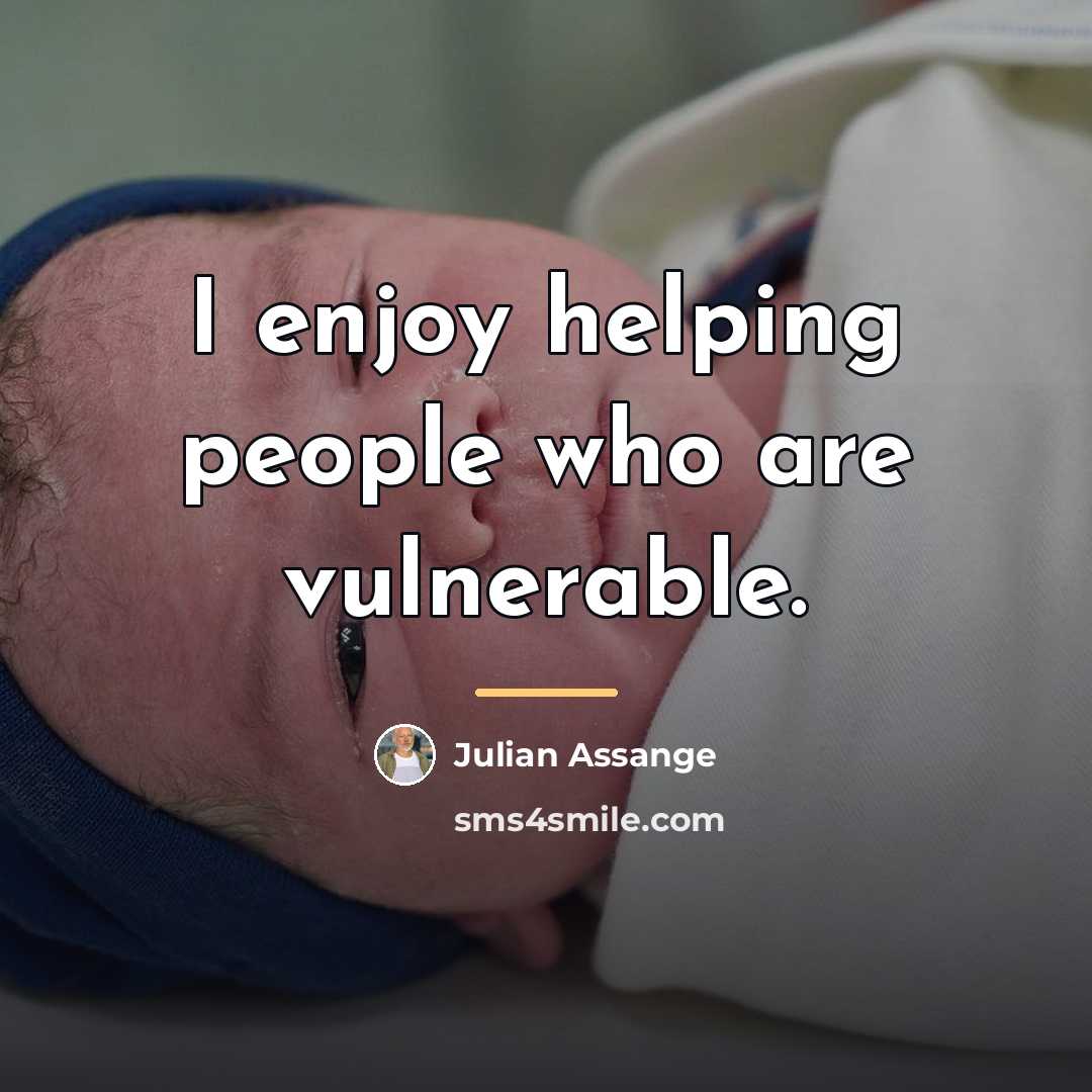 “I enjoy helping people who are vulnerable.…” quote by Julian Assange