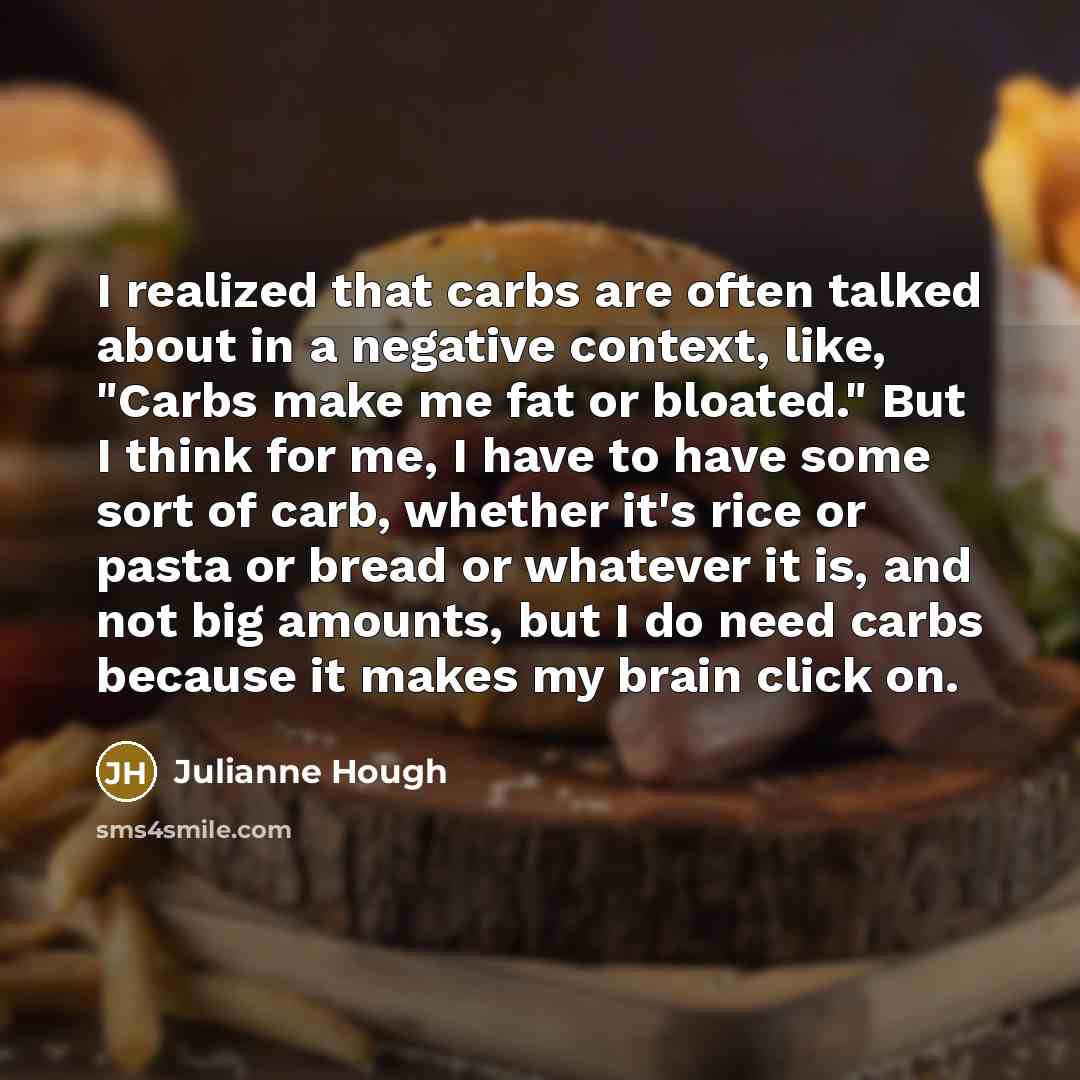 “I realized that carbs are often talked about in a…” quote by Julianne Hough