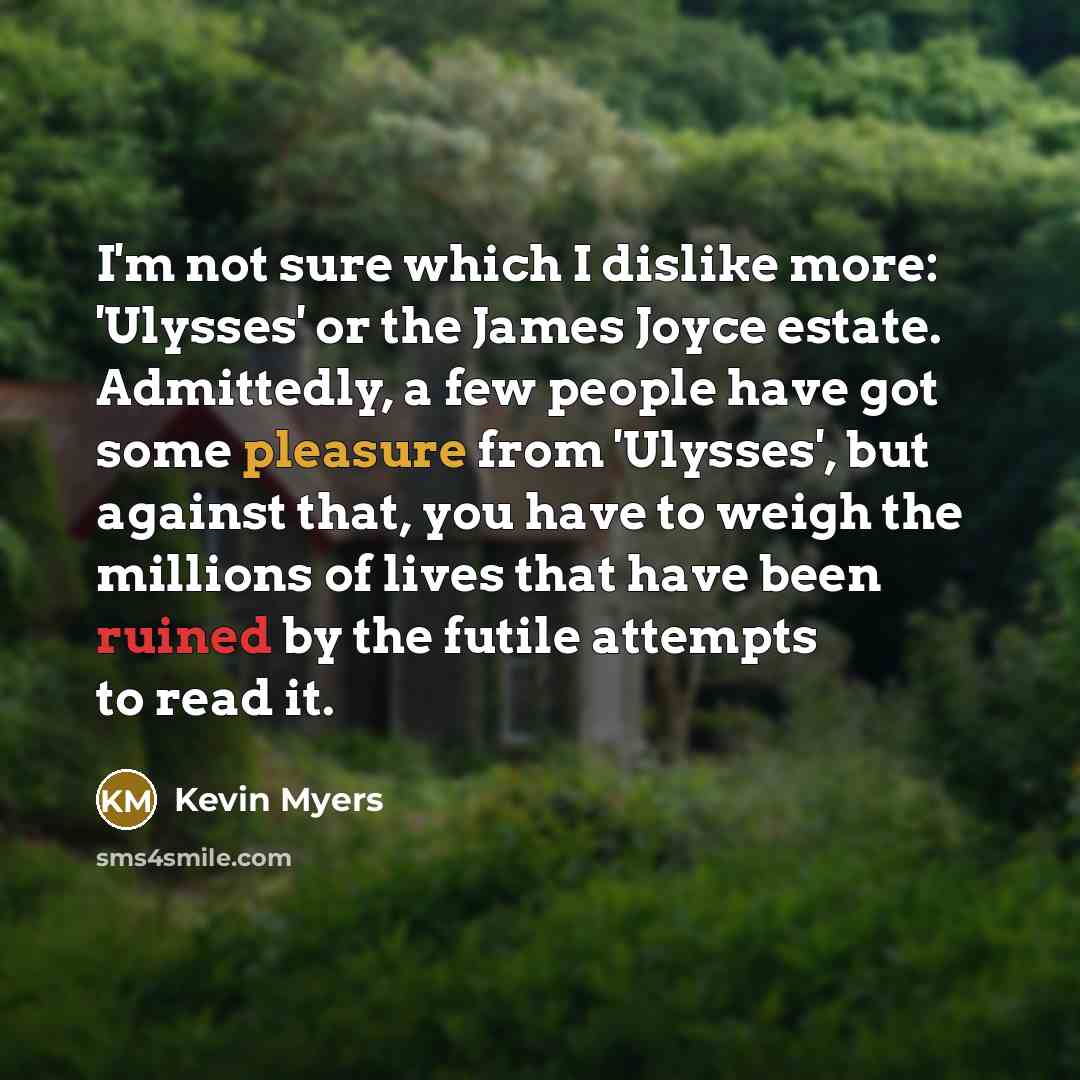 “I'm not sure which I dislike more: 'Ulysses' or the…” quote by Kevin Myers