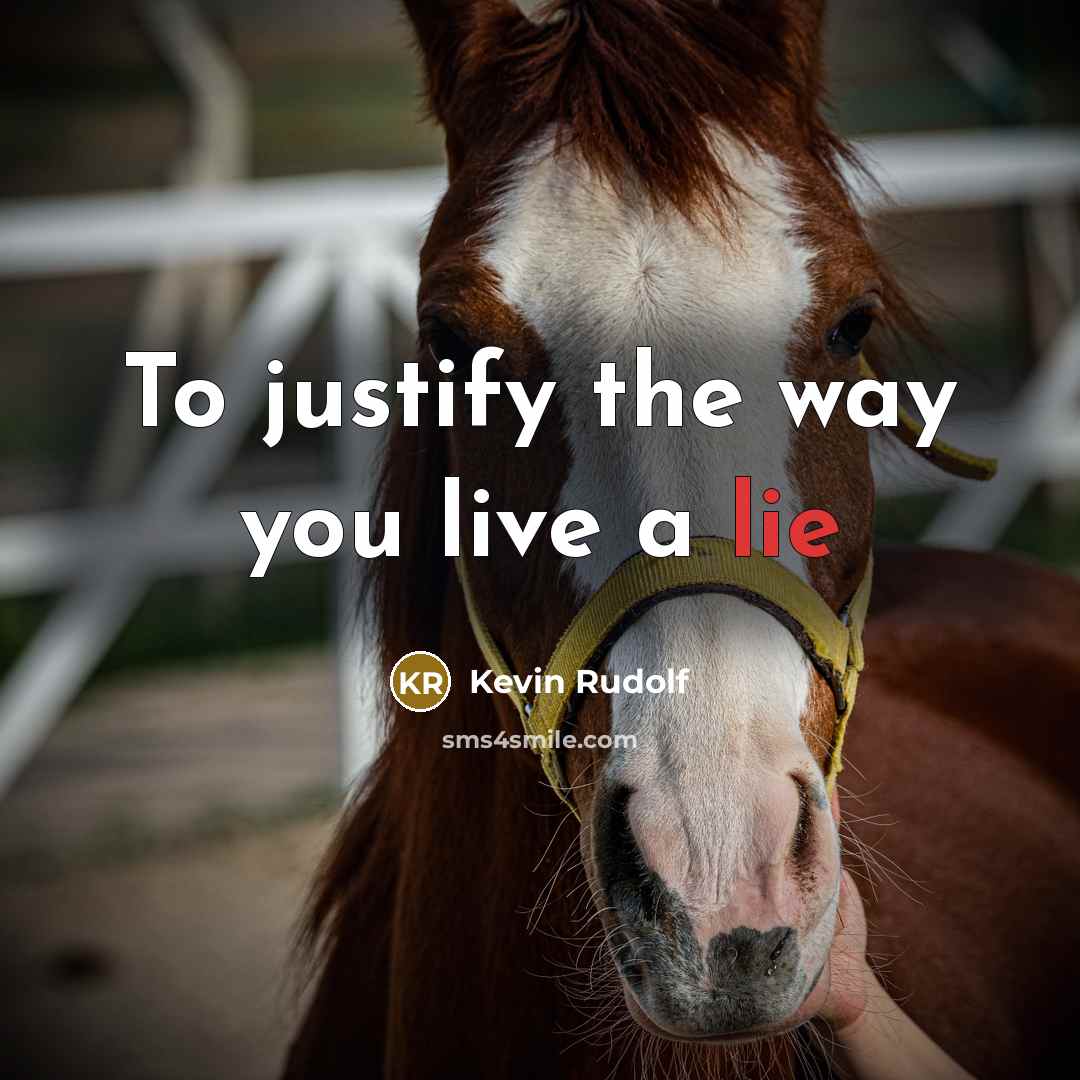 “To justify the way you live a lie…” quote by Kevin Rudolf