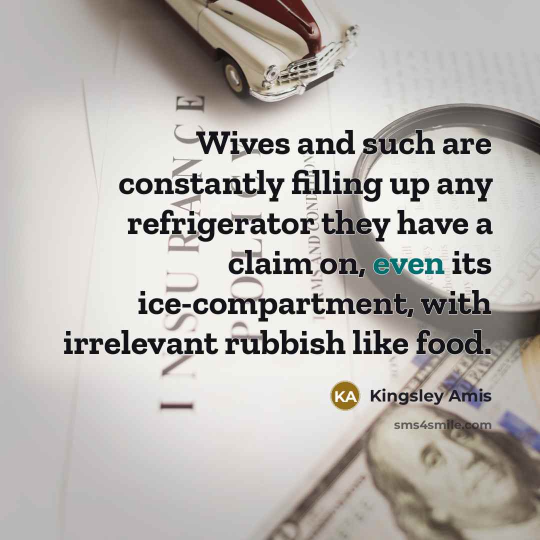 “Wives and such are constantly filling up any refrigerator they…” quote by Kingsley Amis
