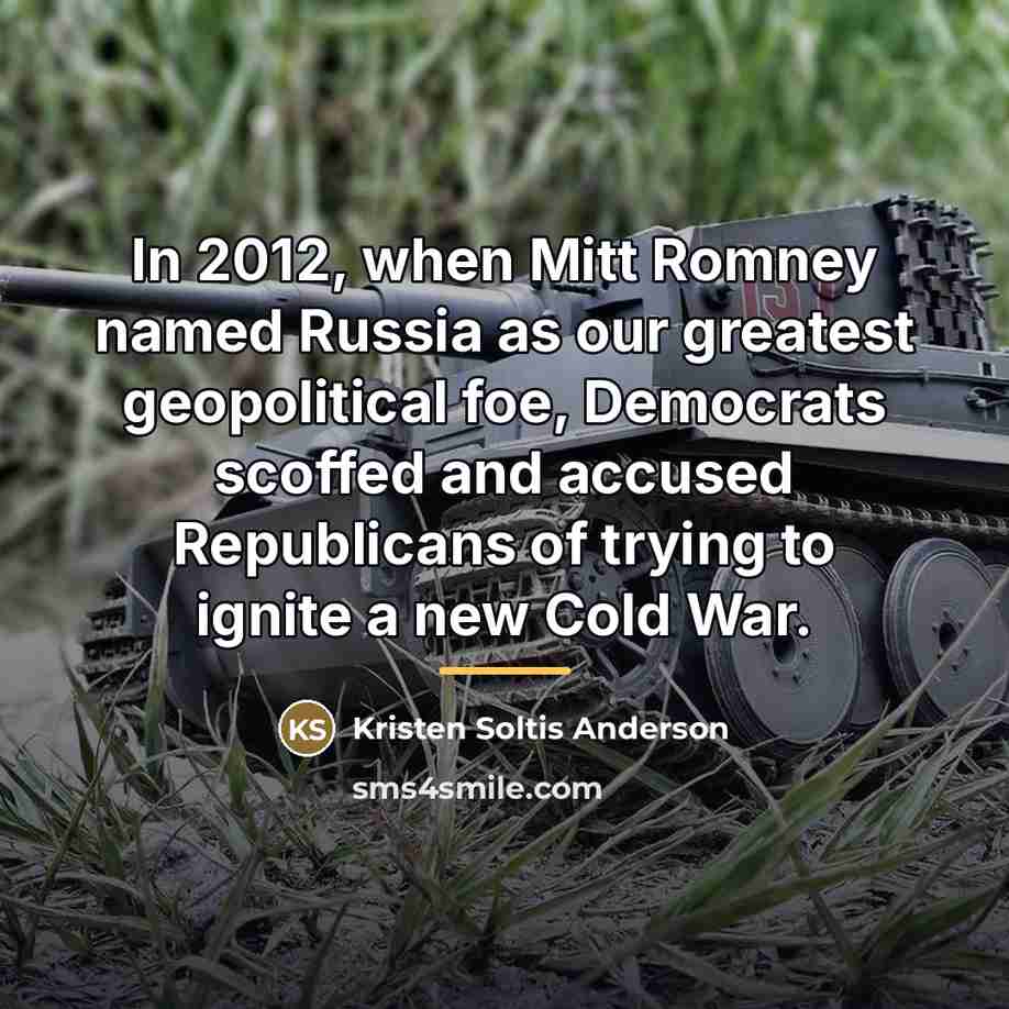 “In 2012, when Mitt Romney named Russia as our greatest…” quote by Kristen Soltis Anderson