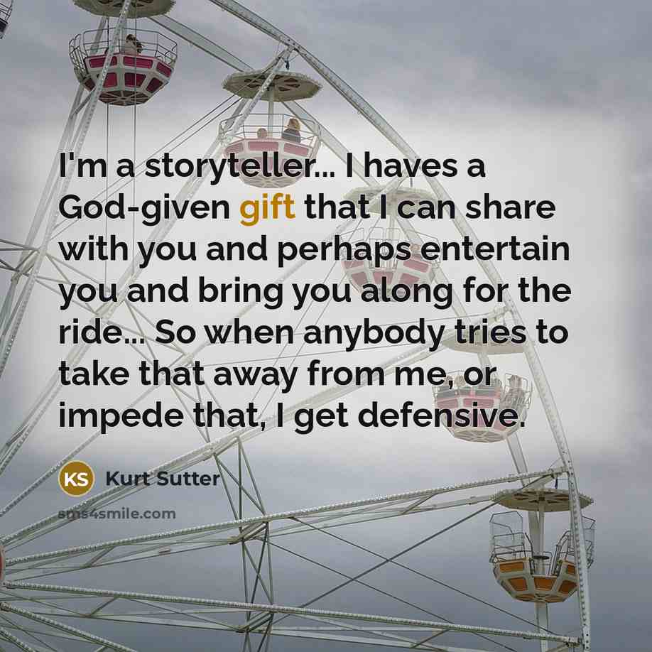 “I'm a storyteller... I haves a God-given gift that I…” quote by Kurt Sutter