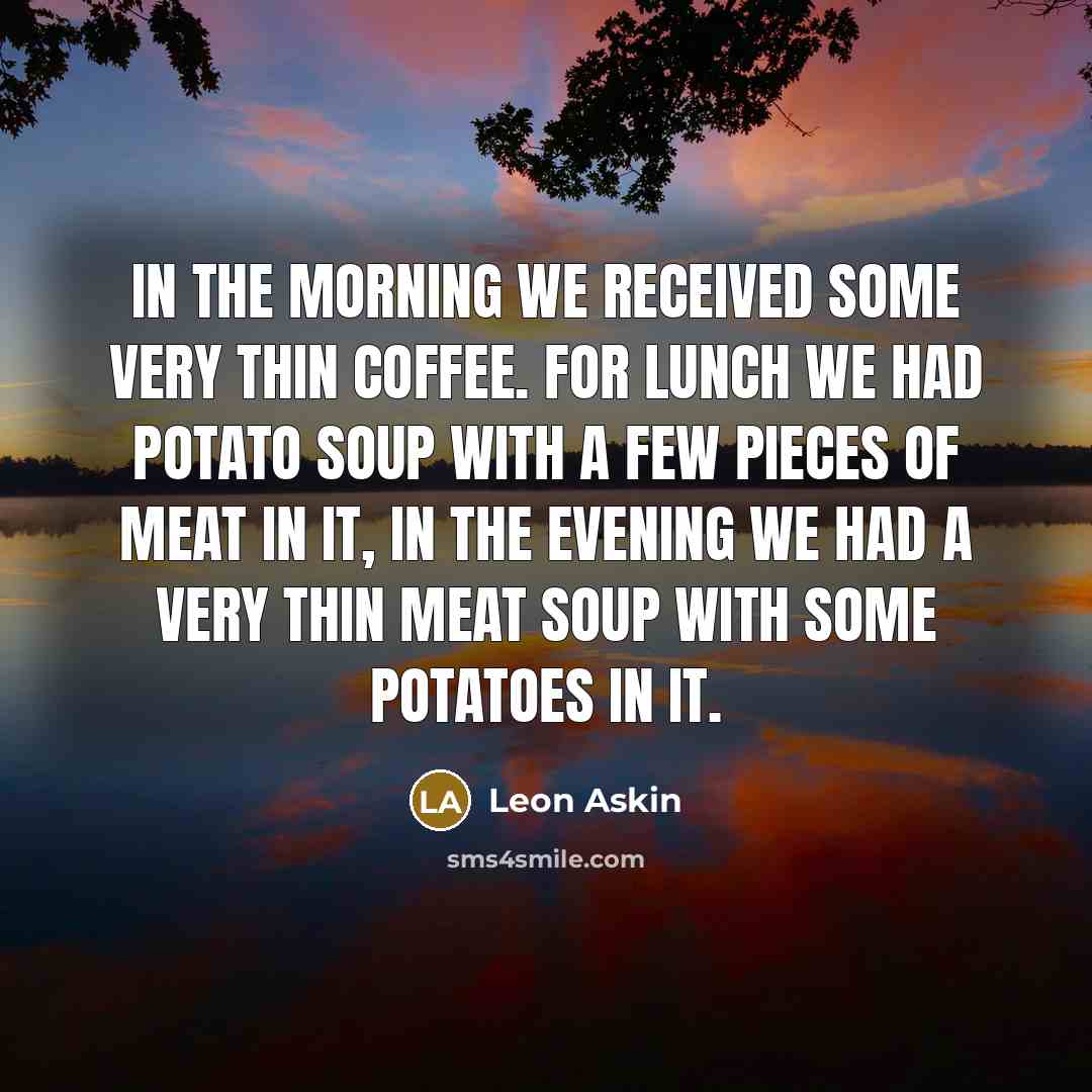 “In the morning we received some very thin coffee. For…” quote by Leon Askin