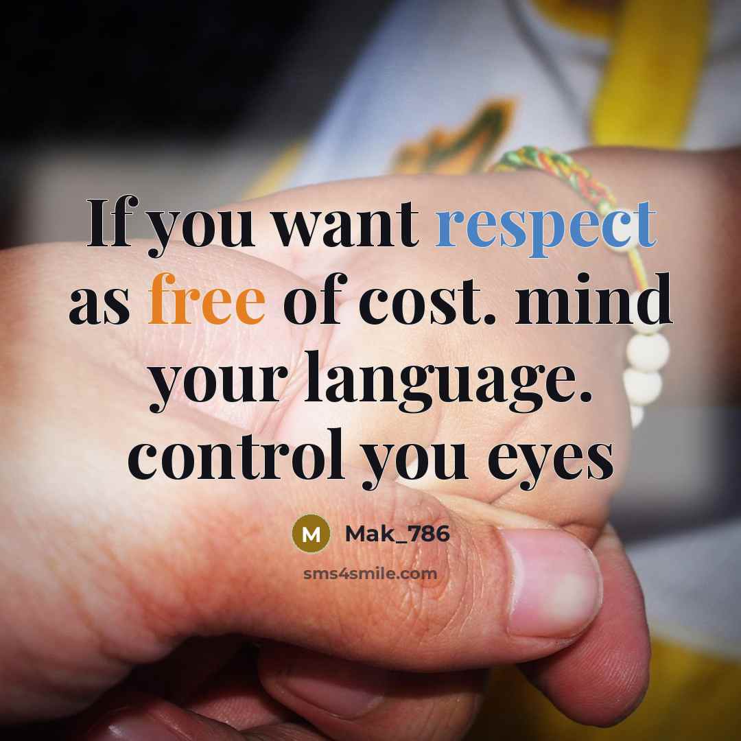 “If you want respect as free of cost. mind your…” quote by Mak_786